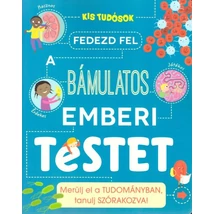 Fedezd fel a bámulatos emberi testet