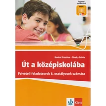 Út a középiskolába – Felvételi feladatsorok 8. osztályosok számára