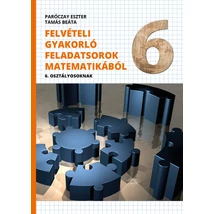 Felvételi gyakorló feladatsorok matematikából 6. osztályosoknak megoldáskötettel