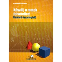 Készülj a matek felvételire! Elméleti összefoglaló