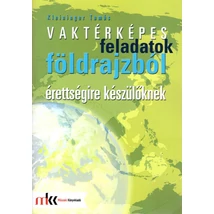 Vaktérképes feladatok földrajzból érettségire készülőknek (MK-3253)