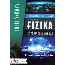 Fizika példatár és megoldások középiskolásoknak - Elektromosságtan, modern fizika (MK-3851)
