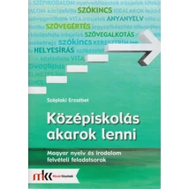 Középiskolás akarok lenni! Magyar nyelv és irodalom felvételi feladatsorok (MK-2481)