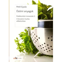 Ételkészítési ismeretek 2. Élelmi anyagok - A konyhai munka előkészítése (MK-6073-9)