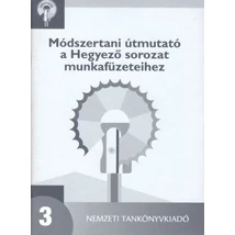 Módszertani útmutató a Hegyező sorozat munkafüzeteihez 3. (NT-83363)