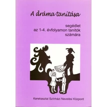 A dráma tanítása segédlet 1-4. évfolyamon tanítók számára 