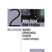 Integrált szövegértelmezési  feladatsorok az emelt szintű biológia szóbeli érettségire 2. 