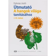Útmutató A hangok világa tanításához I-VI. kötet