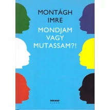 Mondjam vagy mutassam?