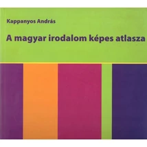 A magyar irodalom képes atlasza