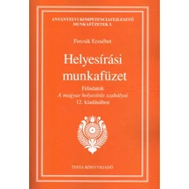 Helyesírási munkafüzet - Feladatok A magyar helyesírás szabályai 12. kiadásához