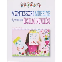Montessori műhelye - Gyermekünk érzelmi nevelése