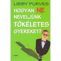 Hogyan ne neveljünk tökéletes gyereket? 
