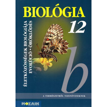 Biológia 12. Az életközösségek biológiája. Az evolúció és az öröklődés (MS-2643)