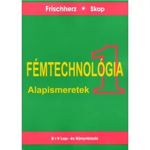 Fémtechnológia I. Alapismeretek