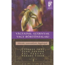 Vágyaink: szárnyak vagy börtönfalak