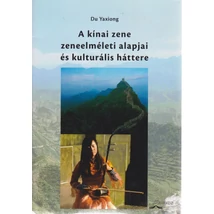 A kínai zene zeneelméleti alapjai és kulturális háttere