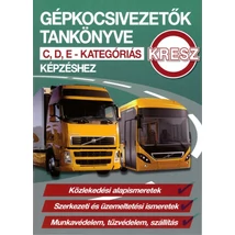 Gépkocsivezetők tankönyve C, D, E kategóriás képzéshez