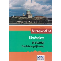 Történelem érettségi feladatsor-gyűjtemény – középszinten