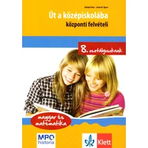 Út a középiskolába – 8. osztályosoknak magyar és matematika felvételihez