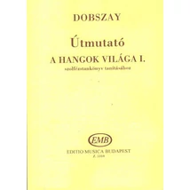 Útmutató A hangok világa I. szolfézstankönyv tanításához