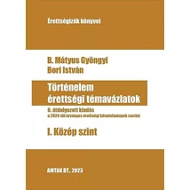 Történelem érettségi témavázlatok I. Középszint