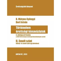 Történelem érettségi témavázlatok II. Emelt szint