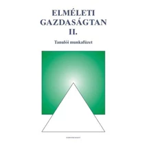 Elméleti Gazdaságtan II. Tanulói Munkafüzet