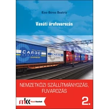 Nemzetközi szállítmányozás, fuvarozás 2. - Vasúti árufuvarozás (MK-6092)