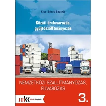 Nemzetközi szállítmányozás, fuvarozás 3. - Közúti árufuvarozás, gyűjtőszállítmányozás (MK-6093)