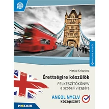Érettségire készülök - Felkészítőkönyv a szóbeli vizsgára - Angol nyelv, középszint  (MS-2378U)