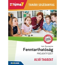 Téma7 -Tanári segédanyag  - Fenntarthatóság projektfüzet - ALSÓ TAGOZAT  (MS-4303)