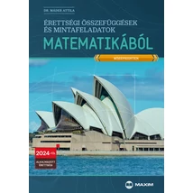 Érettségi összefüggések és mintafeladatsorok matematikából - 2024-től érvényes (MX-1299) 