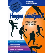 Hogyan csináljam? -kétszintű testnevelés érettségi (hetedik, bővített, javított kiadás)