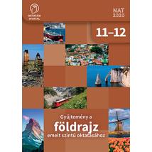 Gyűjtemény a FÖLDRAJZ emelt szintű oktatásához 11-12. (OH-FOL1112E)