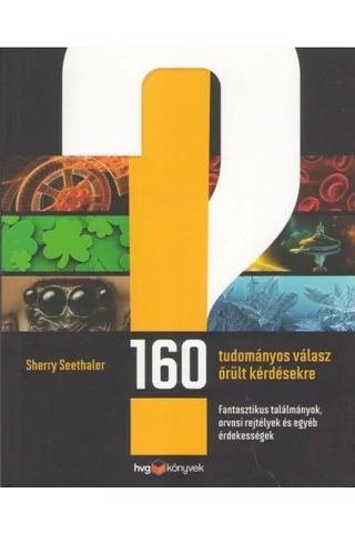 160 tudományos válasz őrült kérdésekre