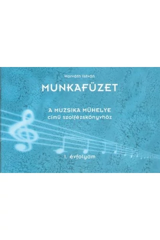 Munkafüzet a Muzsika műhelye 1. című szolfézskönyvhöz