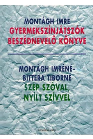 Gyermekszínjátszók beszédnevelő könyve - Szép szóval, nyílt szívvel