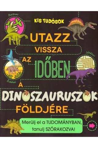 Utazz vissza az időben a dinoszauruszok földjére