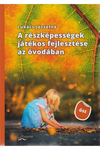 A részképességek játékos fejlesztése az óvodában (ŐSZ)