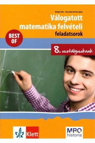 Válogatott matematika felvételi feladatsorok  - 8. osztályosoknak