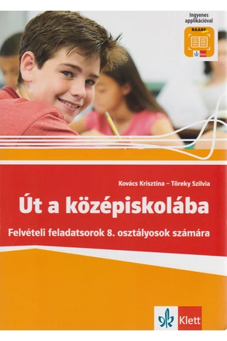 Út a középiskolába – Felvételi feladatsorok 8. osztályosok számára