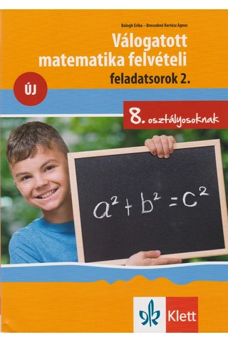 Válogatott matematika felvételi feladatsorok 2. – 8. osztályosoknak