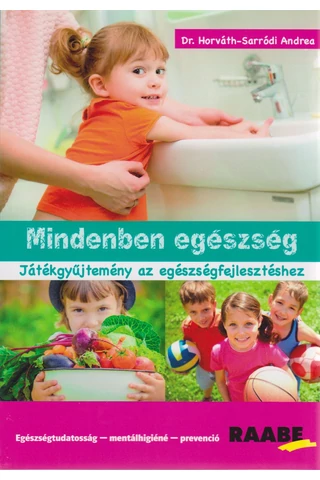 Mindenben egészség – Játékgyűjtemény az egészségfejlesztéshez