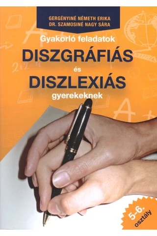 Gyakorló feladatok diszgráfiás és diszlexiás gyerekeknek 5-6. osztály