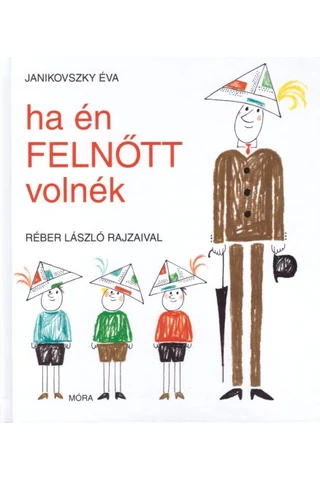 Ha én felnőtt volnék