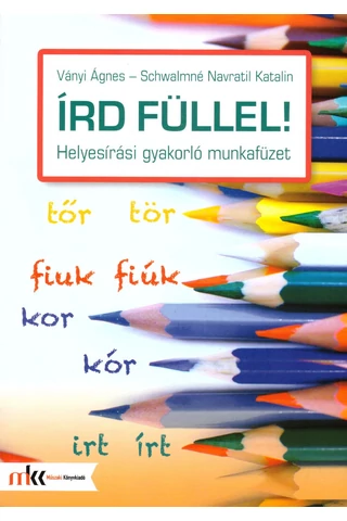 Írd füllel! - Helyesírási gyakorló munkafüzet (MK-2400)