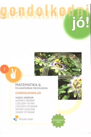 Matematika 6. Feladatainak megoldása-Gondolkodni jó! (MK-4201-1/UJ)