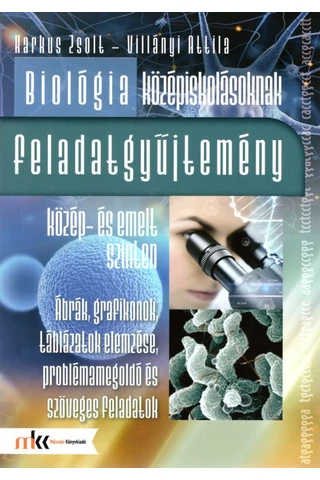 Biológia középiskolásoknak feladatgyűjtemény közép- és emelt szinten (MK-1062)