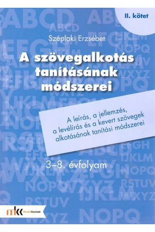 A szövegalkotás tanításának módszerei 3-8. évfolyam II. kötet (MK-1904)